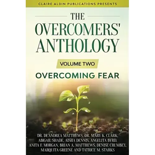 The Overcomers' Anthology: Volume Two - Overcoming Fear