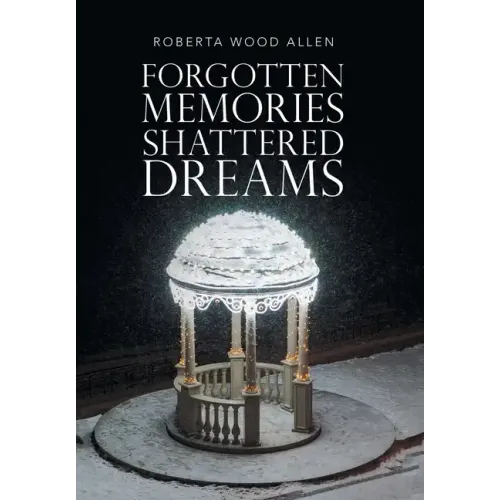 Forgotten Memories Shattered Dreams