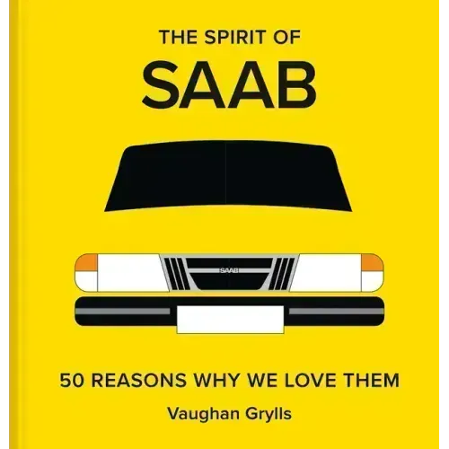 The Spirit of SAAB: 50 Reasons Why We Love Them