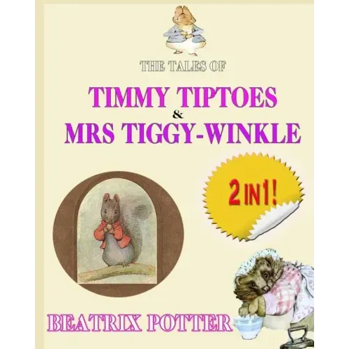 The Tale of Timmy Tiptoes & The Tale of Mrs. Tiggy-Winkle