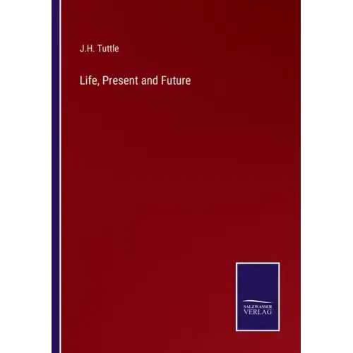 Life, Present and Future