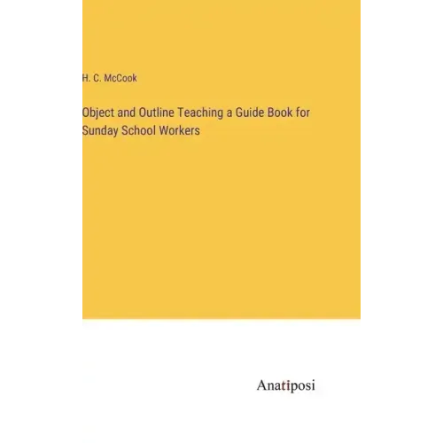 Object and Outline Teaching a Guide Book for Sunday School Workers