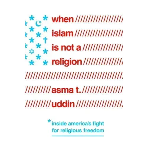 When Islam Is Not a Religion: Inside America's Fight for Religious Freedom