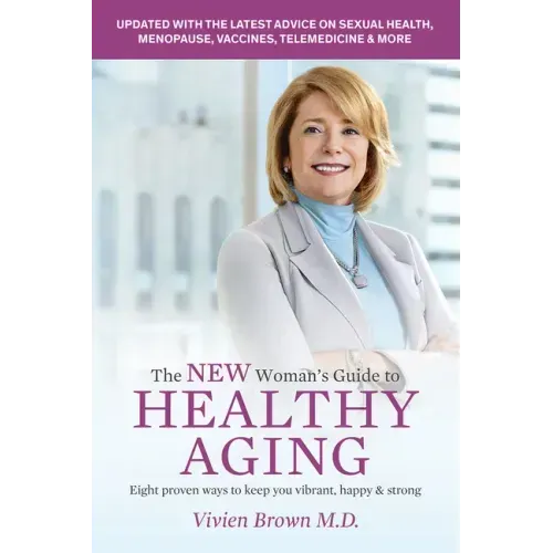 The New Woman's Guide to Healthy Aging: 8 Proven Ways to Keep You Vibrant, Happy & Strong