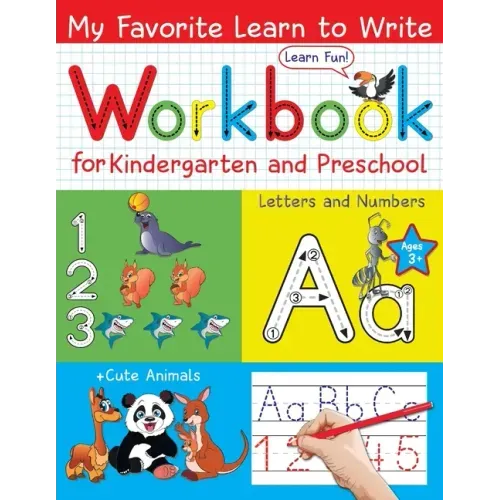 My Favorite Learn to Write Workbook for Kindergarten and Preschool: Learn to Trace Letters and Numbers for Kids Ages 3-5; + Cute Animals on Every Page