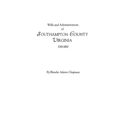 Wills and Administrations of Southampton County, Virginia, 1749-1800