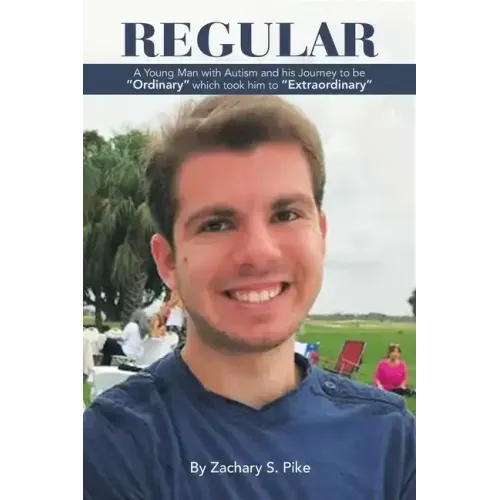 Regular: A Young Man with Autism and His Journey to Be "Ordinary" Which Took Him to "Extraordinary"