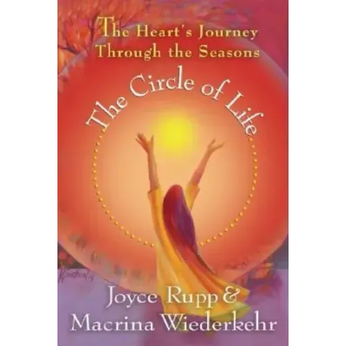 The Circle of Life: The Heart's Journey Through the Seasons