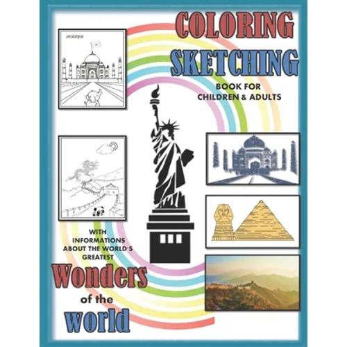 Coloring sketching book for children and adults with informations about the world's greatest wonders of the wolrd: An educational colouring book about