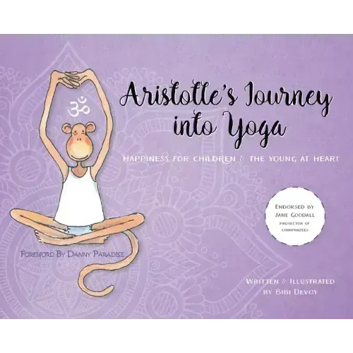 Aristotle's Journey Into Yoga: Happiness for Children and the Young at Heart