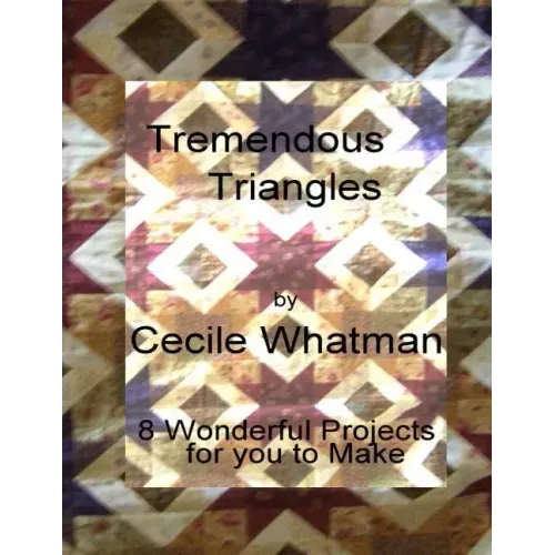 Tremendous Triangles: 8 triangle based patchwork quilts
