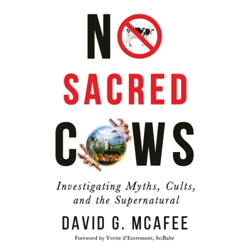 No Sacred Cows: Investigating Myths, Cults, and the Supernatural