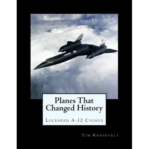 Planes That Changed History - Lockheed A-12 Cygnus