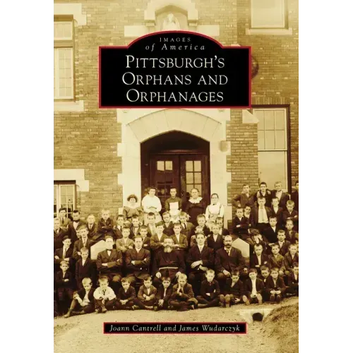 Pittsburgh's Orphans and Orphanages