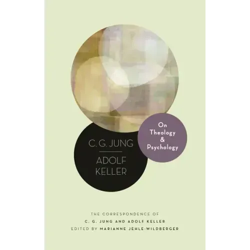 On Theology and Psychology: The Correspondence of C. G. Jung and Adolf Keller