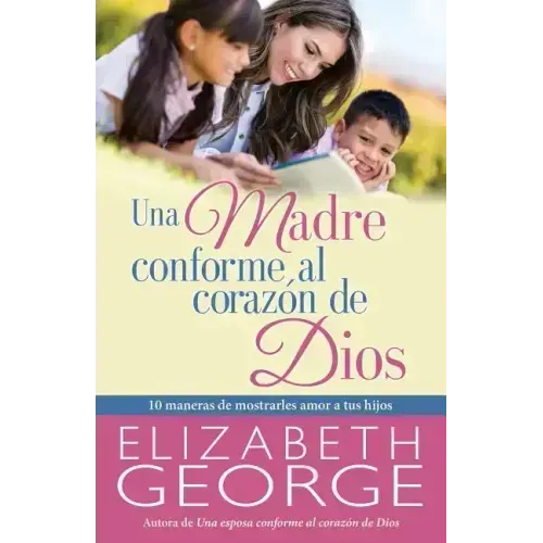 Una Madre Conforme Al Corazón de Dios