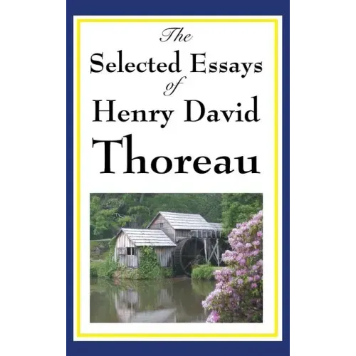 The Selected Essays of Henry David Thoreau
