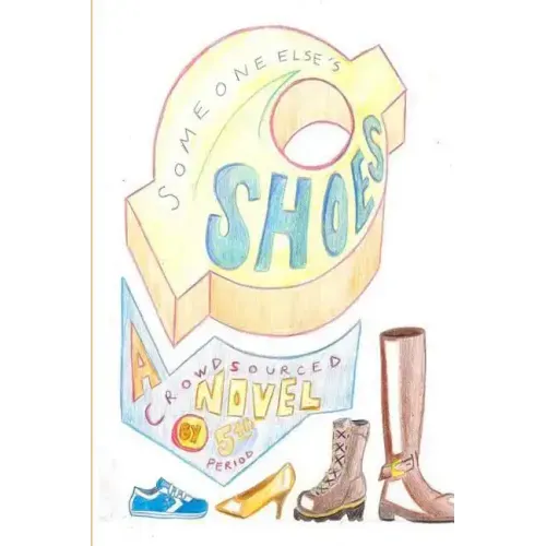 Someone Else's Shoes (5th Period): A Crowd Sourced Novel