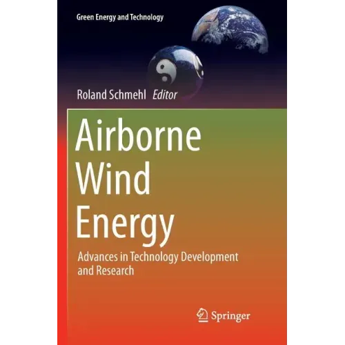 Airborne Wind Energy: Advances in Technology Development and Research