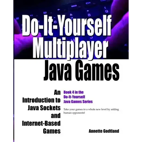 Do-It-Yourself Multiplayer Java Games: An Introduction to Java Sockets and Internet-Based Games