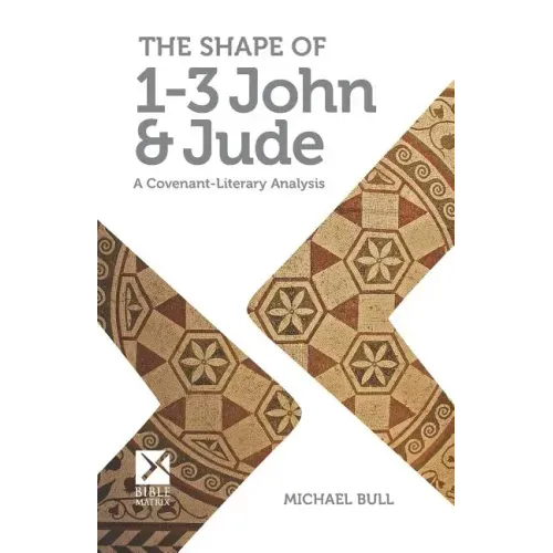 The Shape of 1-3 John & Jude: A Covenant-Literary Analysis
