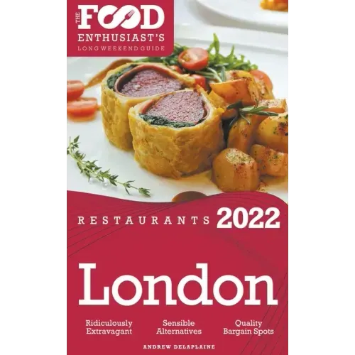 2022 London Restaurants - The Food Enthusiast's Long Weekend Guide