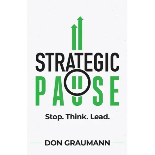 Strategic Pause: Stop. Think. Lead.