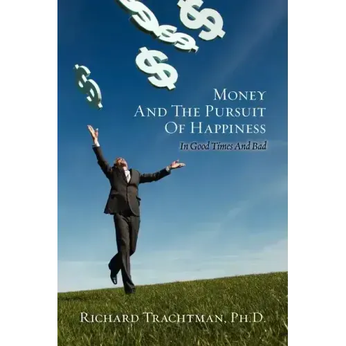 Money and the Pursuit of Happiness: In Good Times And Bad