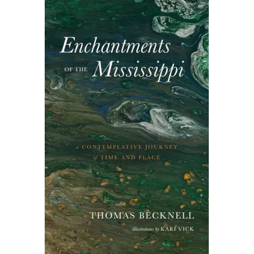 Enchantments of the Mississippi: A Contemplative Journey of Time and Place