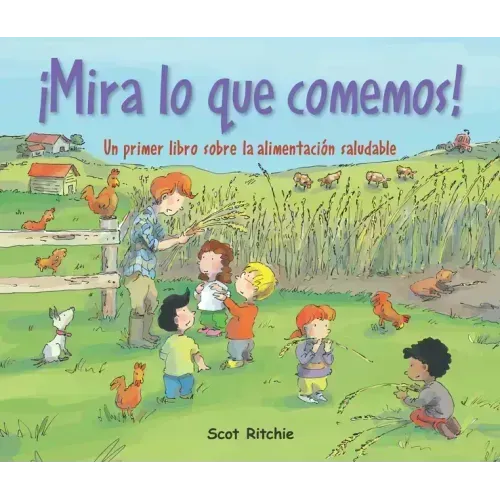¡Mira Lo Que Comemos!: Un Primer Libro Sobre La Alimentación Saludable