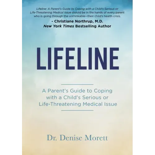 Lifeline: A Parent's Guide to Coping with a Child's Serious or Life-Threatening Medical Issue