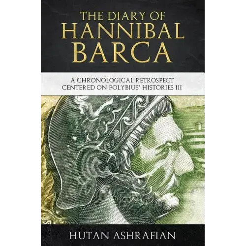 The Diary of Hannibal Barca: A Chronological Retrospect Centered on Polybius' Histories III