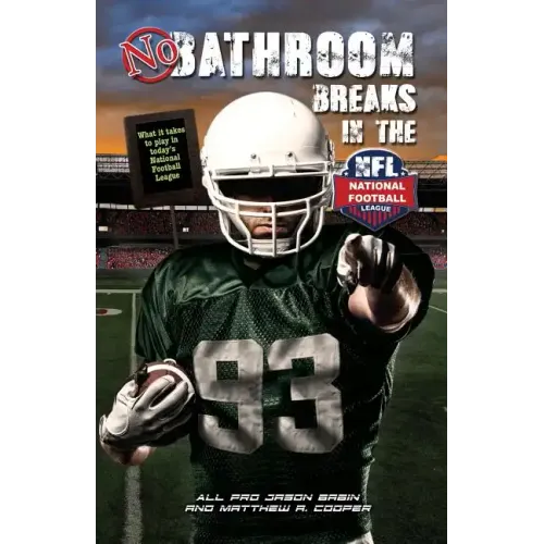 No Bathroom Breaks in the NFL: What it Takes to Play in Today's National Football League