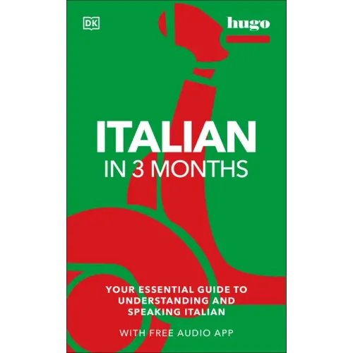 Italian in 3 Months with Free Audio App: Your Essential Guide to Understanding and Speaking Italian