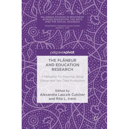 The Flâneur and Education Research: A Metaphor for Knowing, Being Ethical and New Data Production