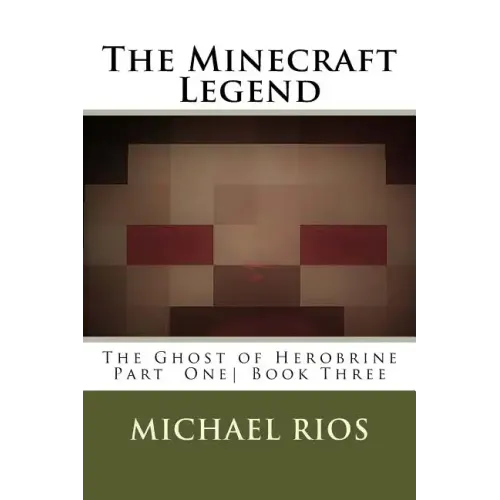 The Minecraft Legend: The Ghost of Herobrine Part 1