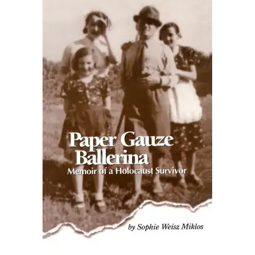 Paper Gauze Ballerina: Memoir of a Holocaust Survivor