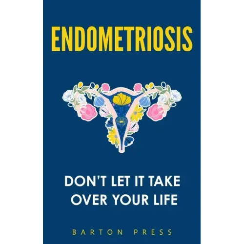 Endometriosis: Don't Let It Take Over Your Life