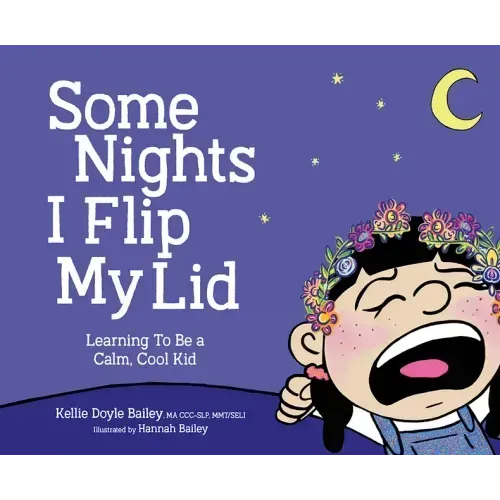 Some Nights I Flip My Lid: Learning to Be a Calm, Cool Kid