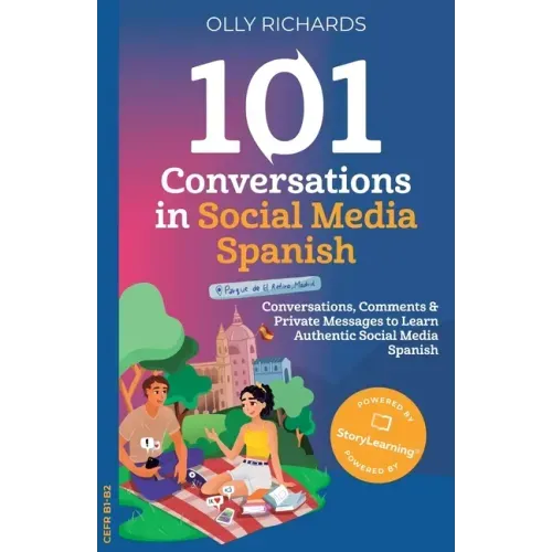 101 Conversations in Social Media Spanish: Conversations, Comments & Private Messages to Learn Authentic Social Media