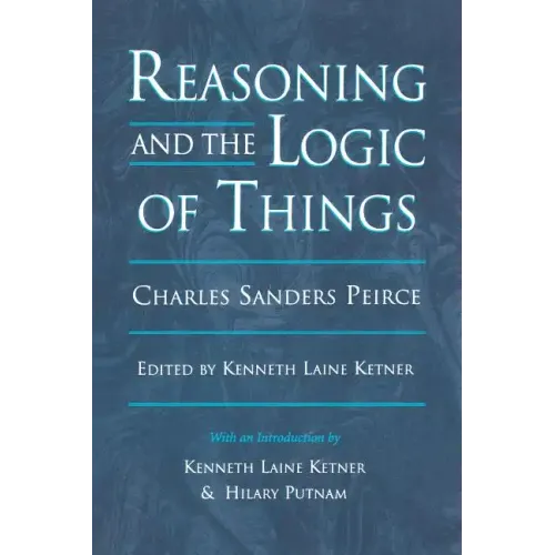 Reasoning and the Logic of Things: The Cambridge Conferences Lectures of 1898