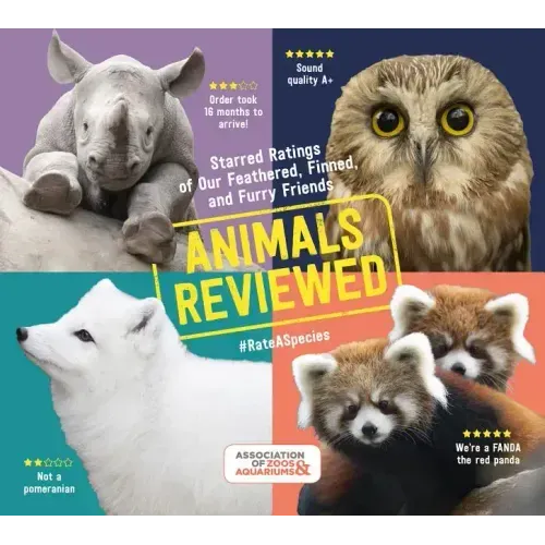 Animals Reviewed: Starred Ratings of Our Feathered, Finned, and Furry Friends