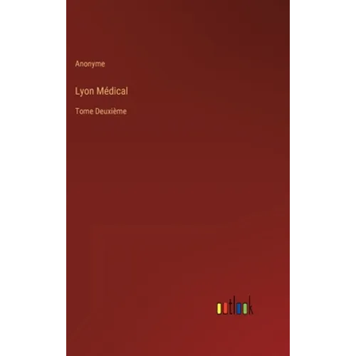 Lyon Médical: Tome Deuxième