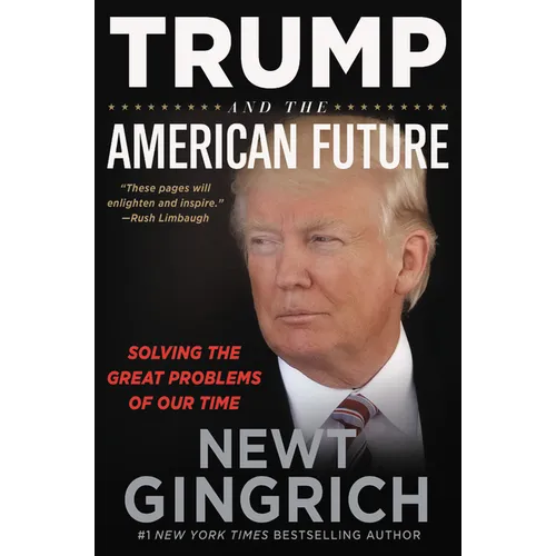Trump and the American Future: Solving the Great Problems of Our Time