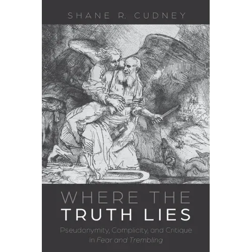 Where the Truth Lies: Pseudonymity, Complicity, and Critique in Fear and Trembling