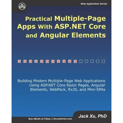 Practical Multiple-Page Apps with ASP.NET Core and Angular Elements: Building Modern Multiple-Page Web Applications using ASP.NET Core Razor Pages, An