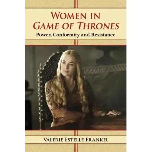 Women in Game of Thrones: Power, Conformity and Resistance