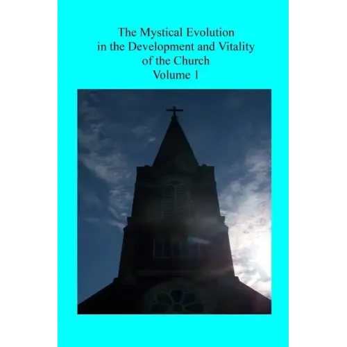 The Mystical Evolution: in the Development and Vitality of the Church