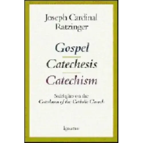 Gospel, Catechesis, Catechism: Sidelights on the Catechism of the Catholic Church
