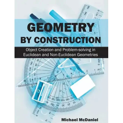 Geometry by Construction: Object Creation and Problem-Solving in Euclidean and Non-Euclidean Geometries